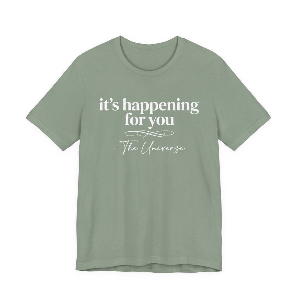 It's Happening For You T-Shirt