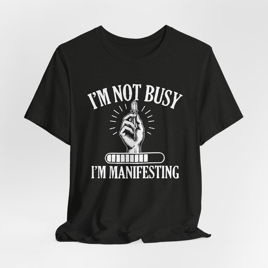 I'm Manifesting T-Shirt