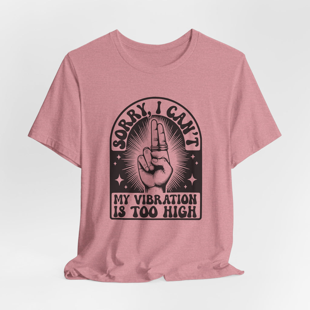 Vibration Too High T-Shirt