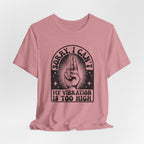 Vibration Too High T-Shirt