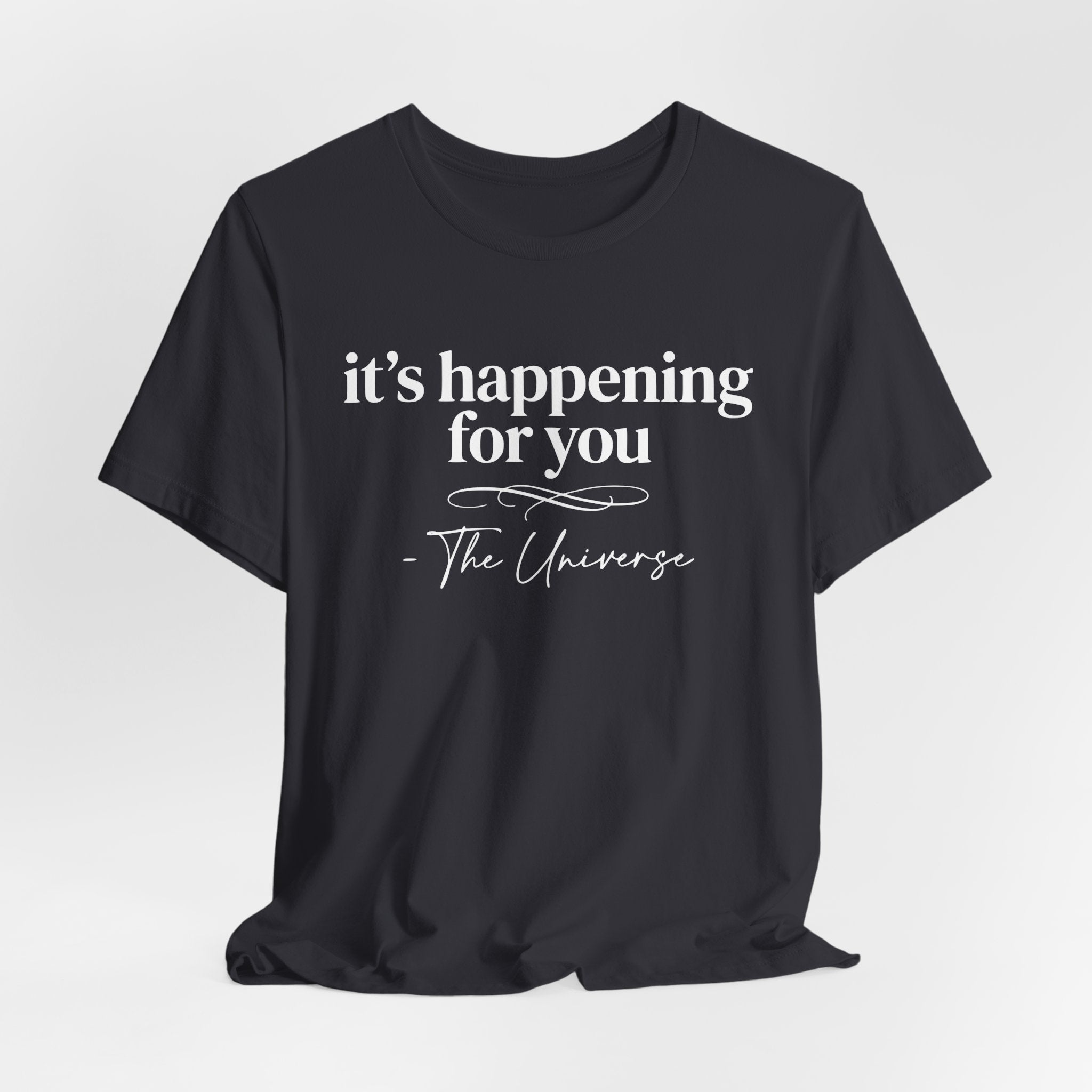 It's Happening For You T-Shirt