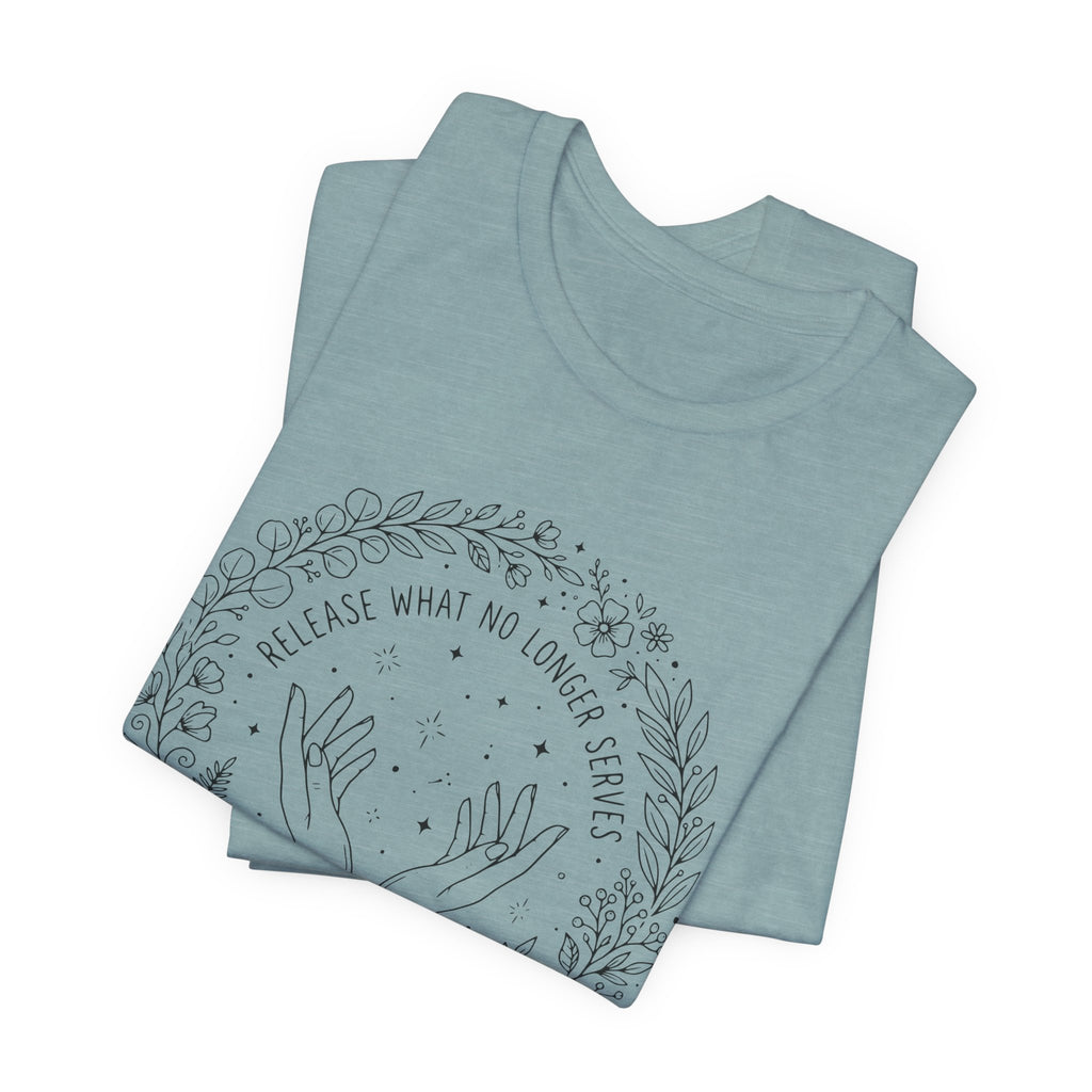 Release What No Longer Serves T-Shirt