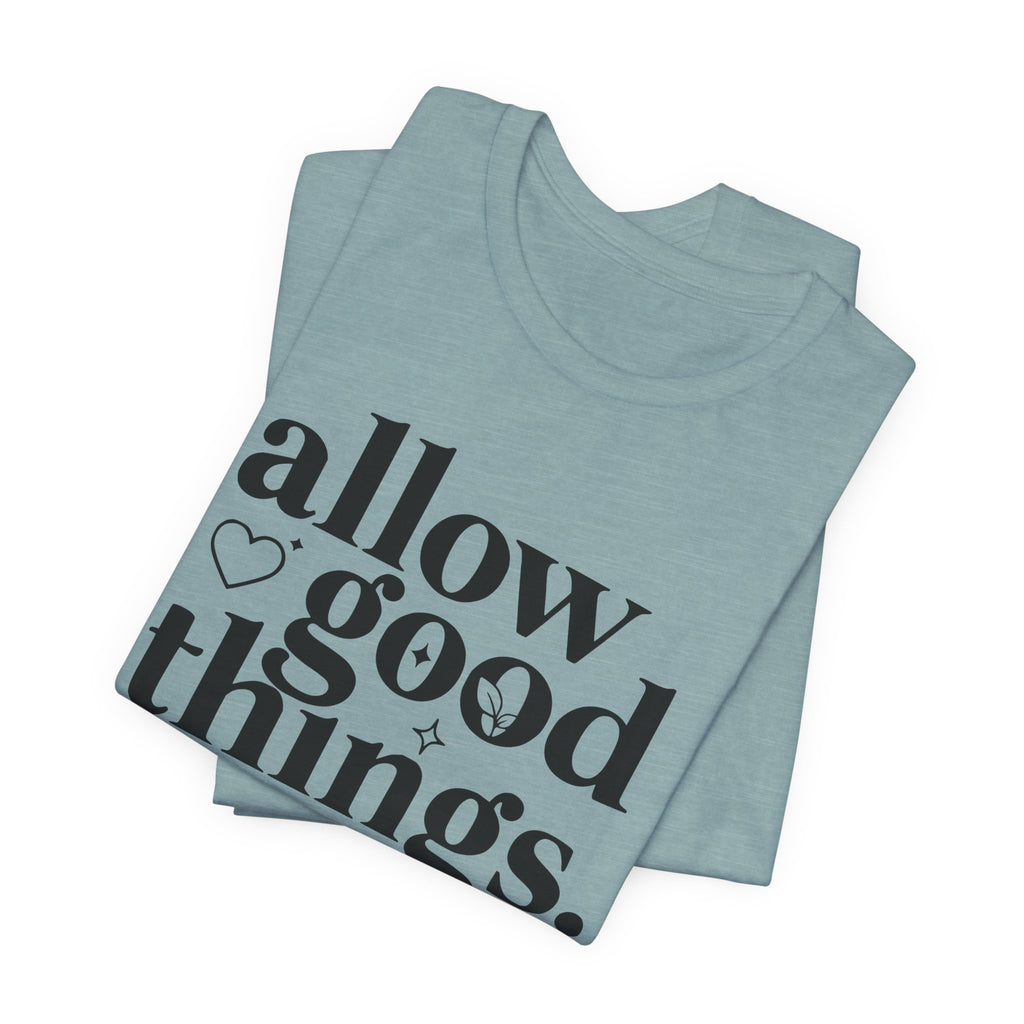 Allow Good Things T-Shirt