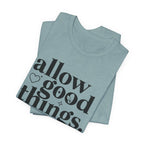Allow Good Things T-Shirt