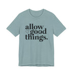 Allow Good Things T-Shirt