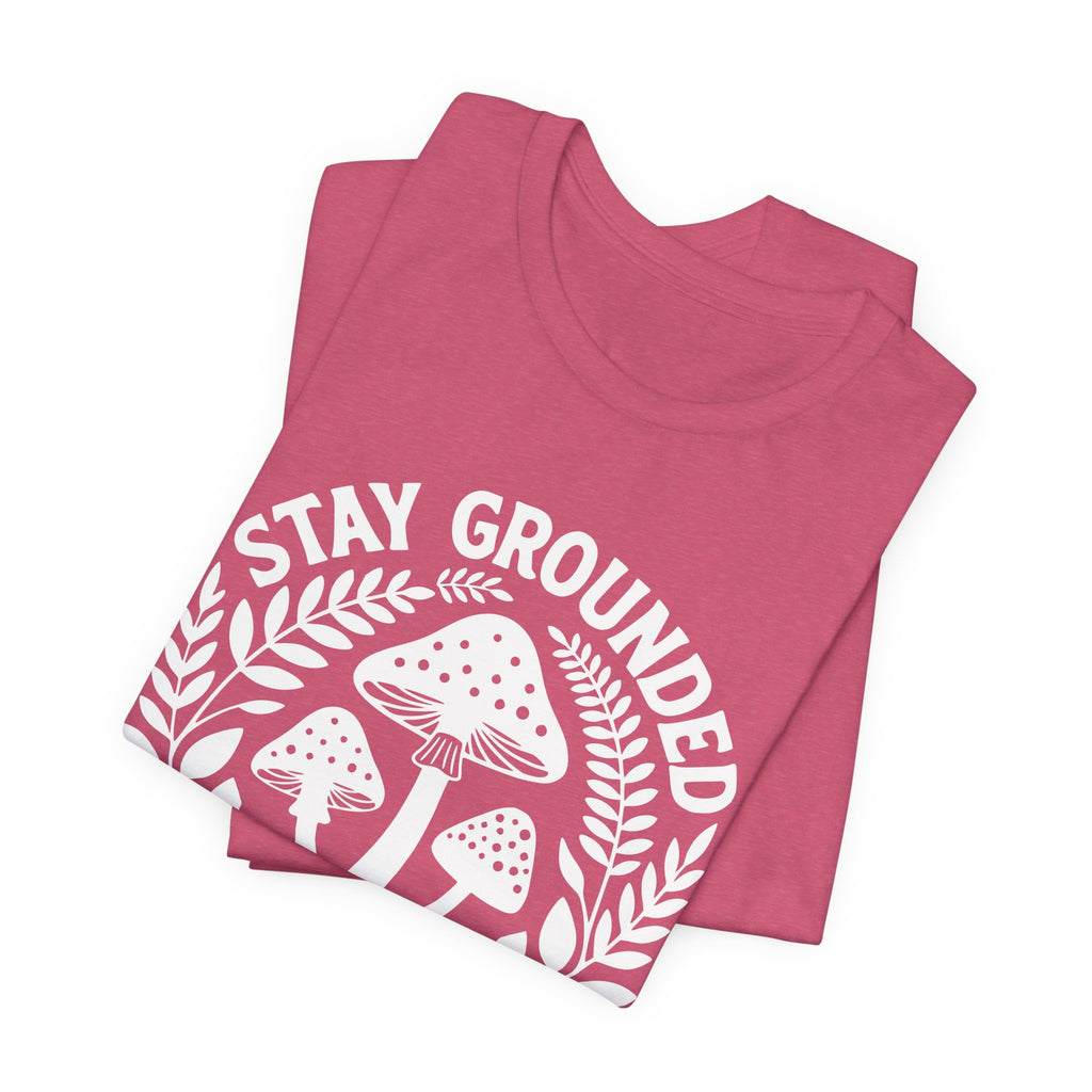 Stay Grounded T-Shirt