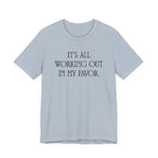 It's All Working Out In My Favor T-Shirt