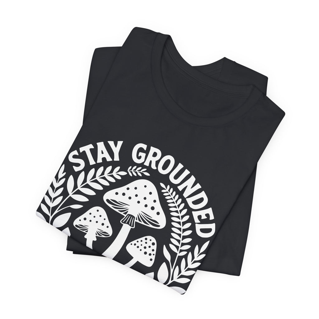 Stay Grounded T-Shirt
