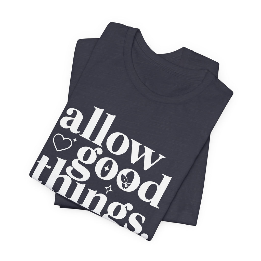 Allow Good Things T-Shirt