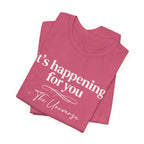 It's Happening For You T-Shirt