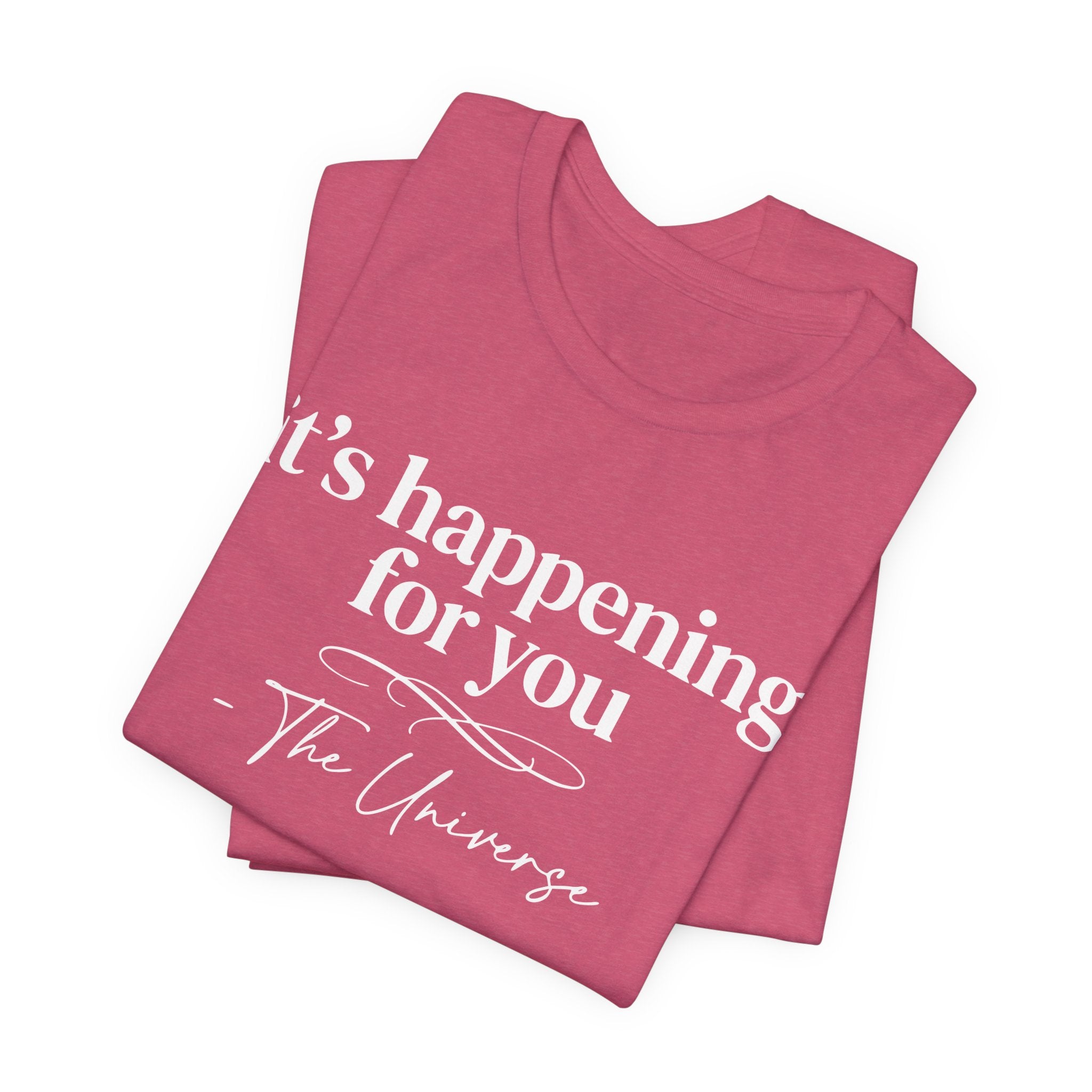 It's Happening For You T-Shirt