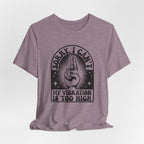 Vibration Too High T-Shirt