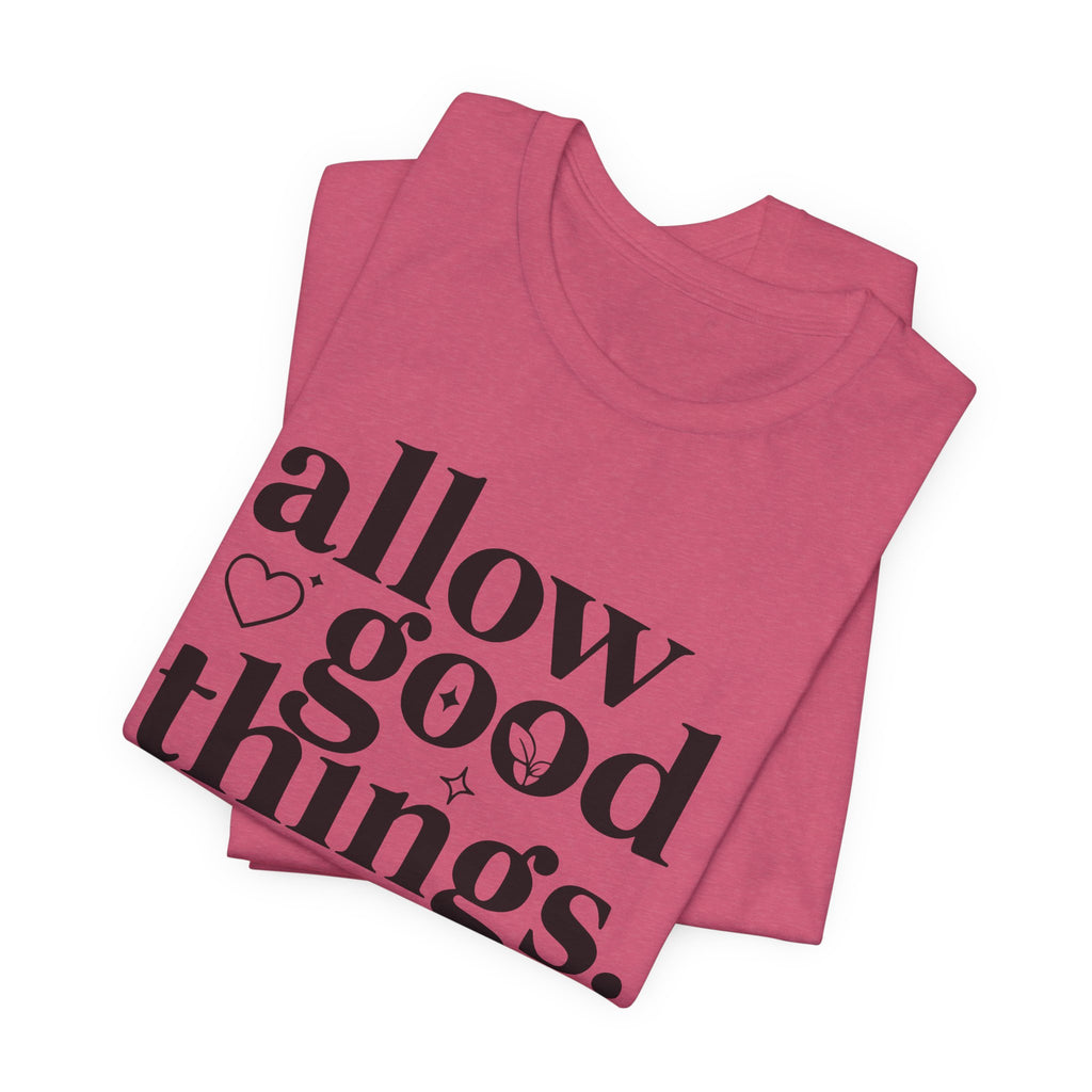 Allow Good Things T-Shirt