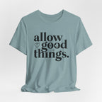 Allow Good Things T-Shirt