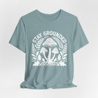 Stay Grounded T-Shirt