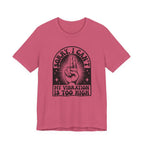 Vibration Too High T-Shirt
