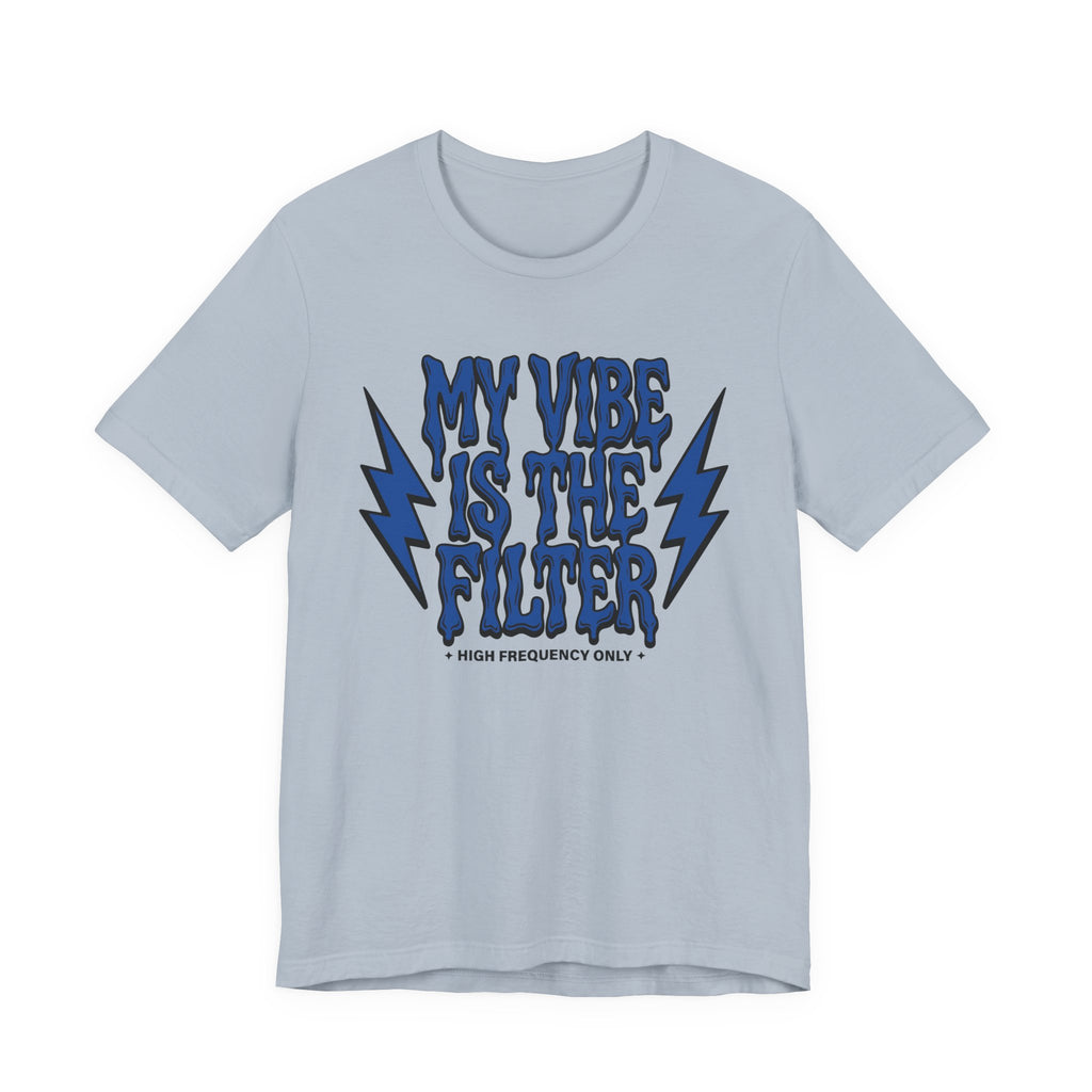 My Vibe Is The Filter T-Shirt
