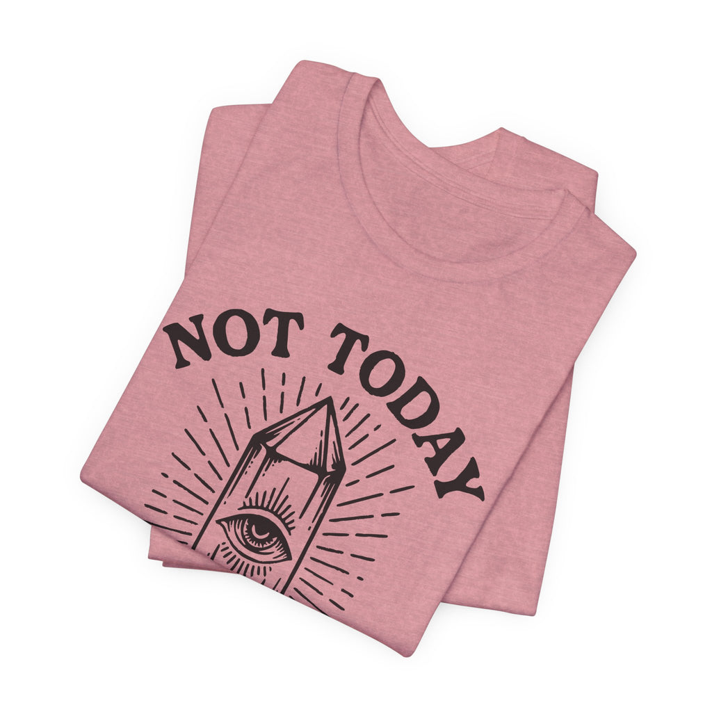 Not Today T-Shirt