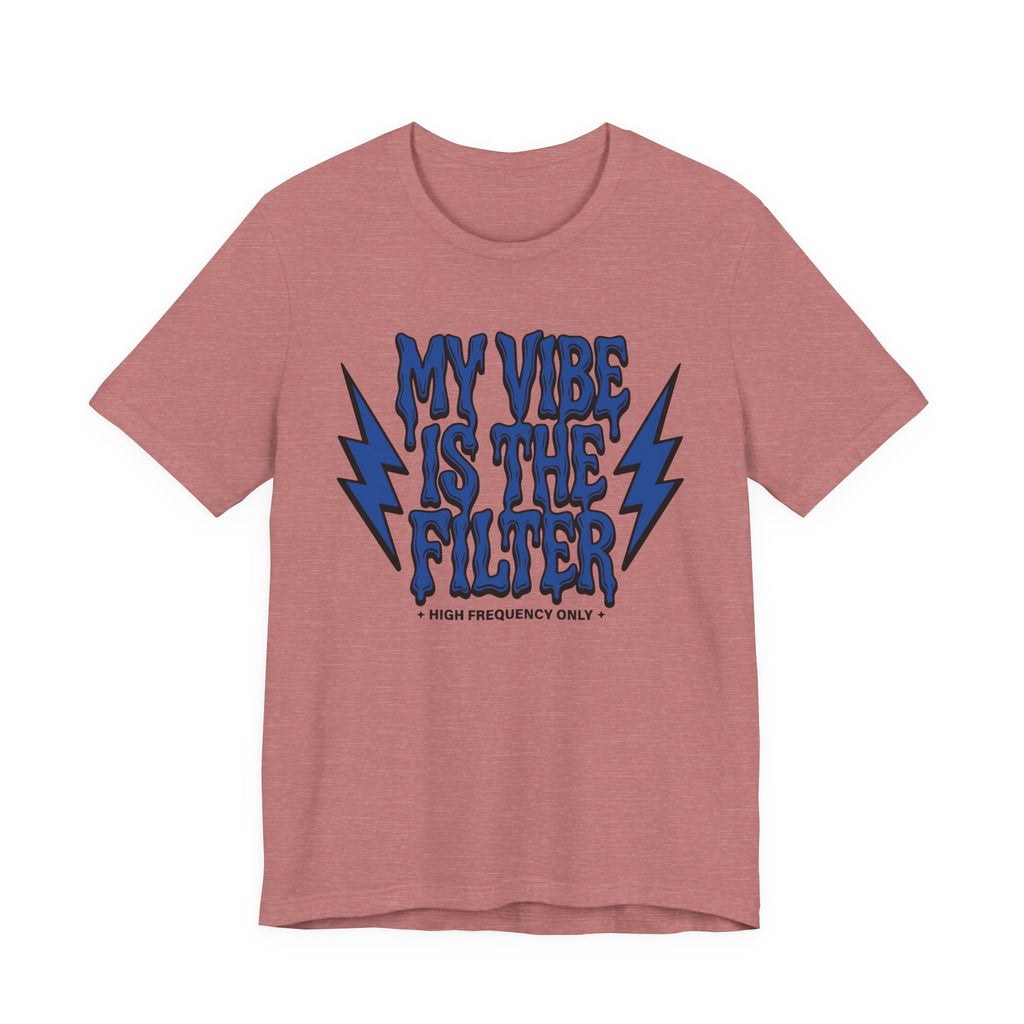 My Vibe Is The Filter T-Shirt