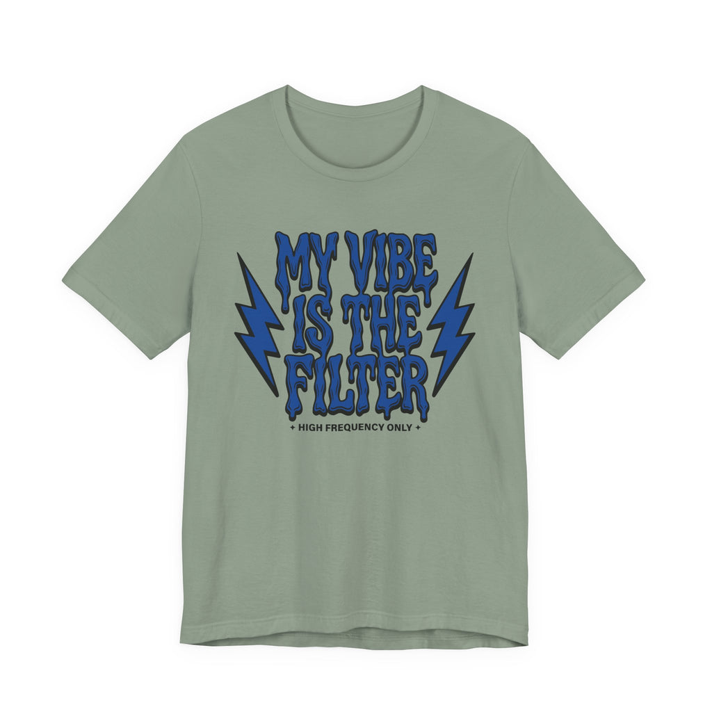 My Vibe Is The Filter T-Shirt