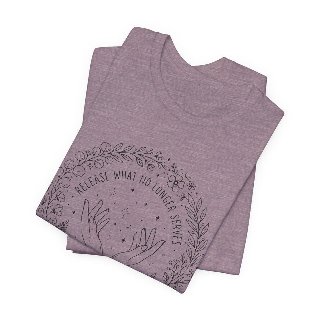 Release What No Longer Serves T-Shirt