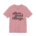 Allow Good Things T-Shirt