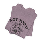 Not Today T-Shirt