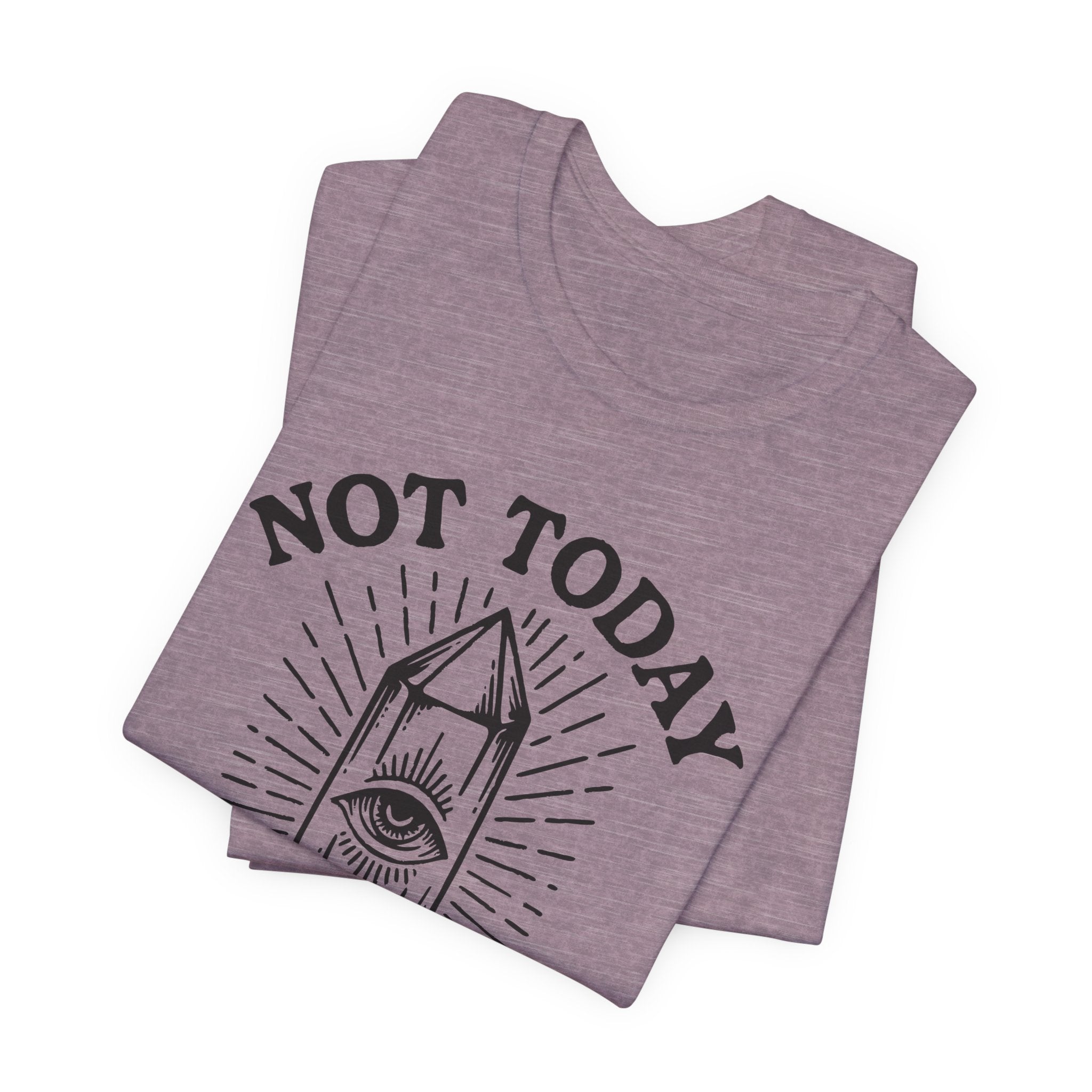 Not Today T-Shirt