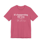 It's Happening For You T-Shirt