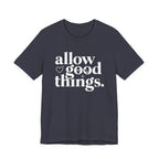 Allow Good Things T-Shirt