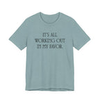 It's All Working Out In My Favor T-Shirt