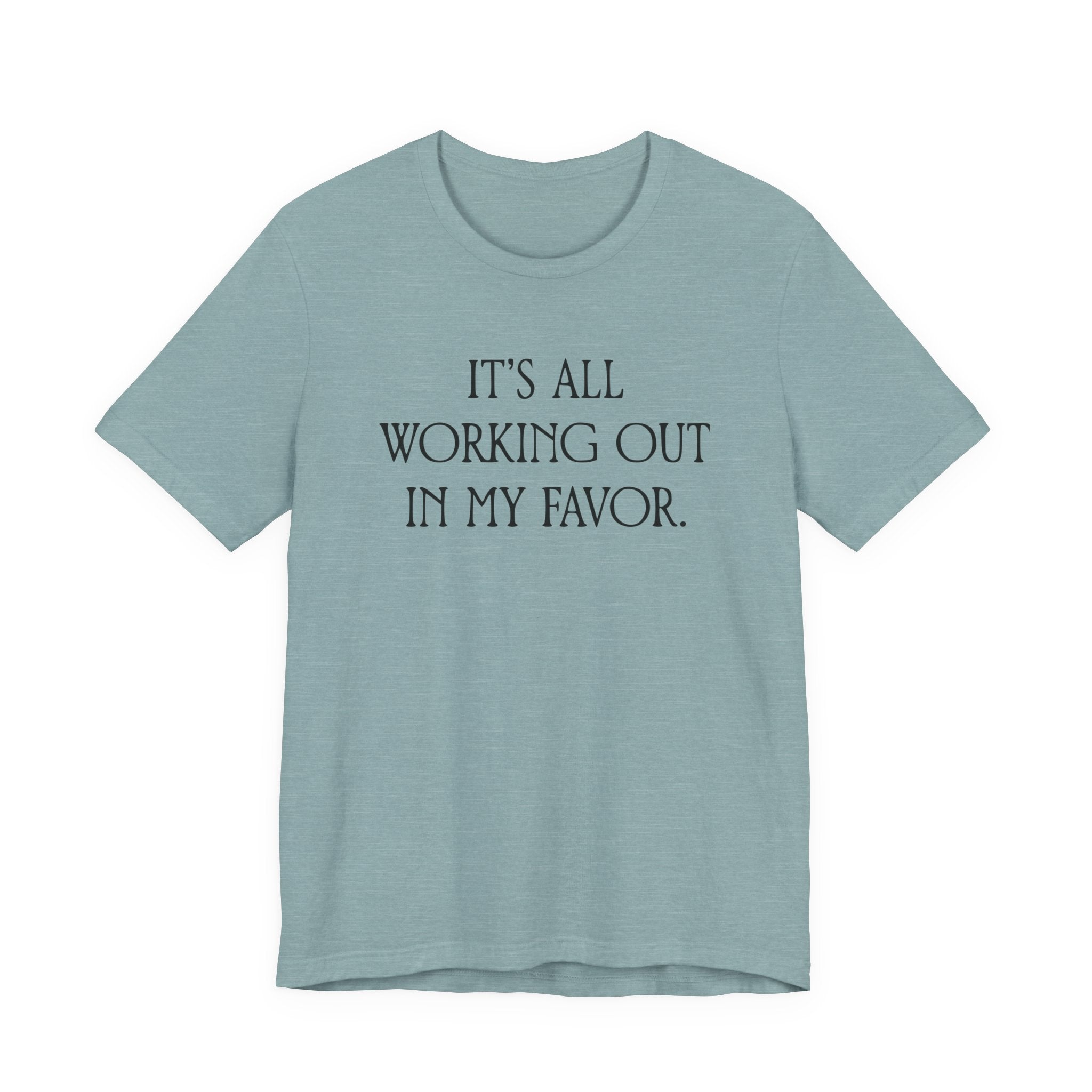 It's All Working Out In My Favor T-Shirt