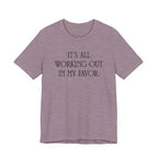 It's All Working Out In My Favor T-Shirt