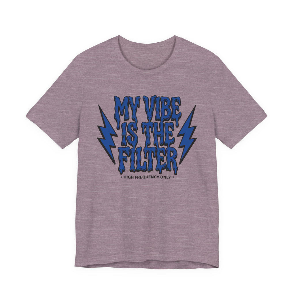 My Vibe Is The Filter T-Shirt