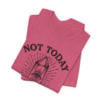 Not Today T-Shirt