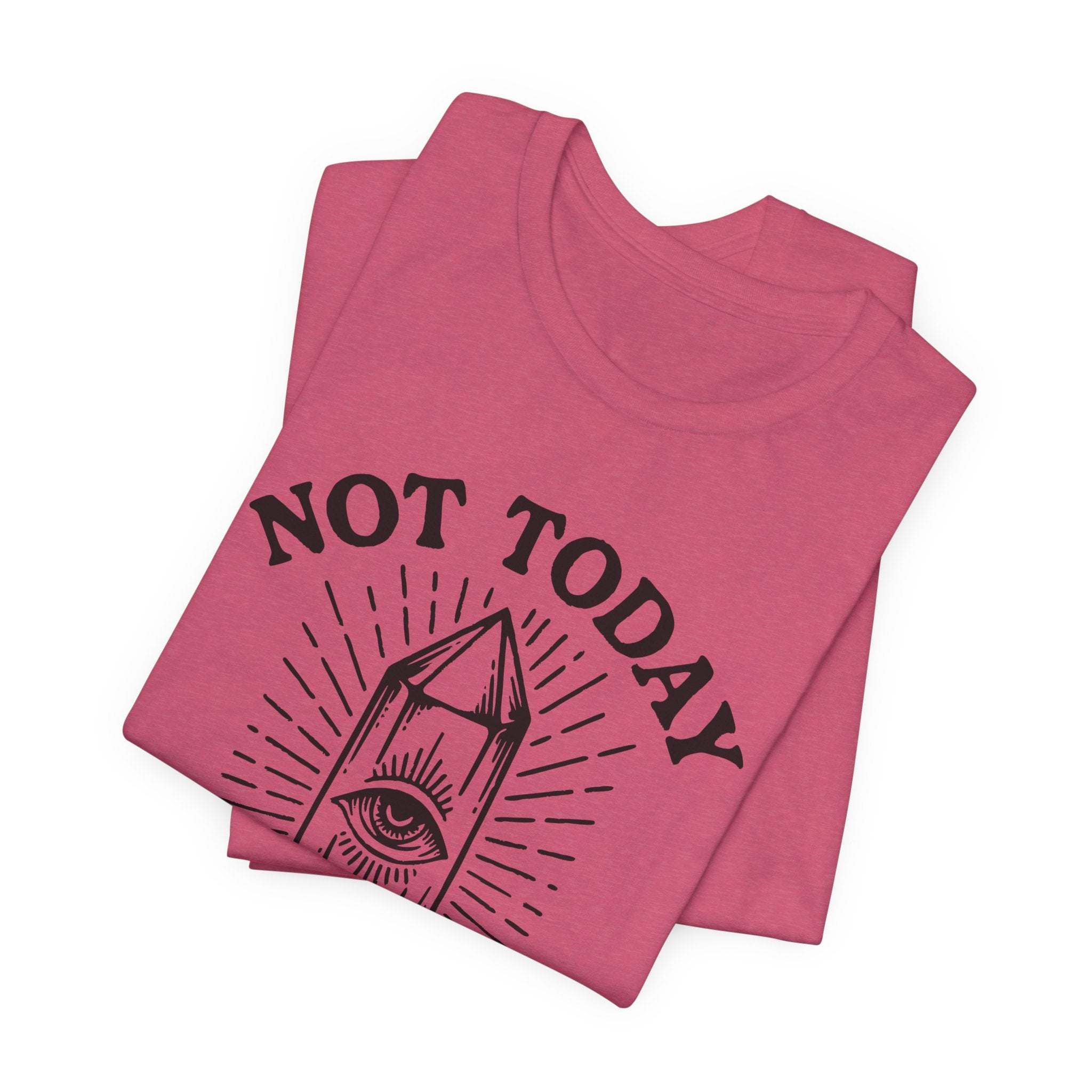 Not Today T-Shirt