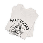 Not Today T-Shirt