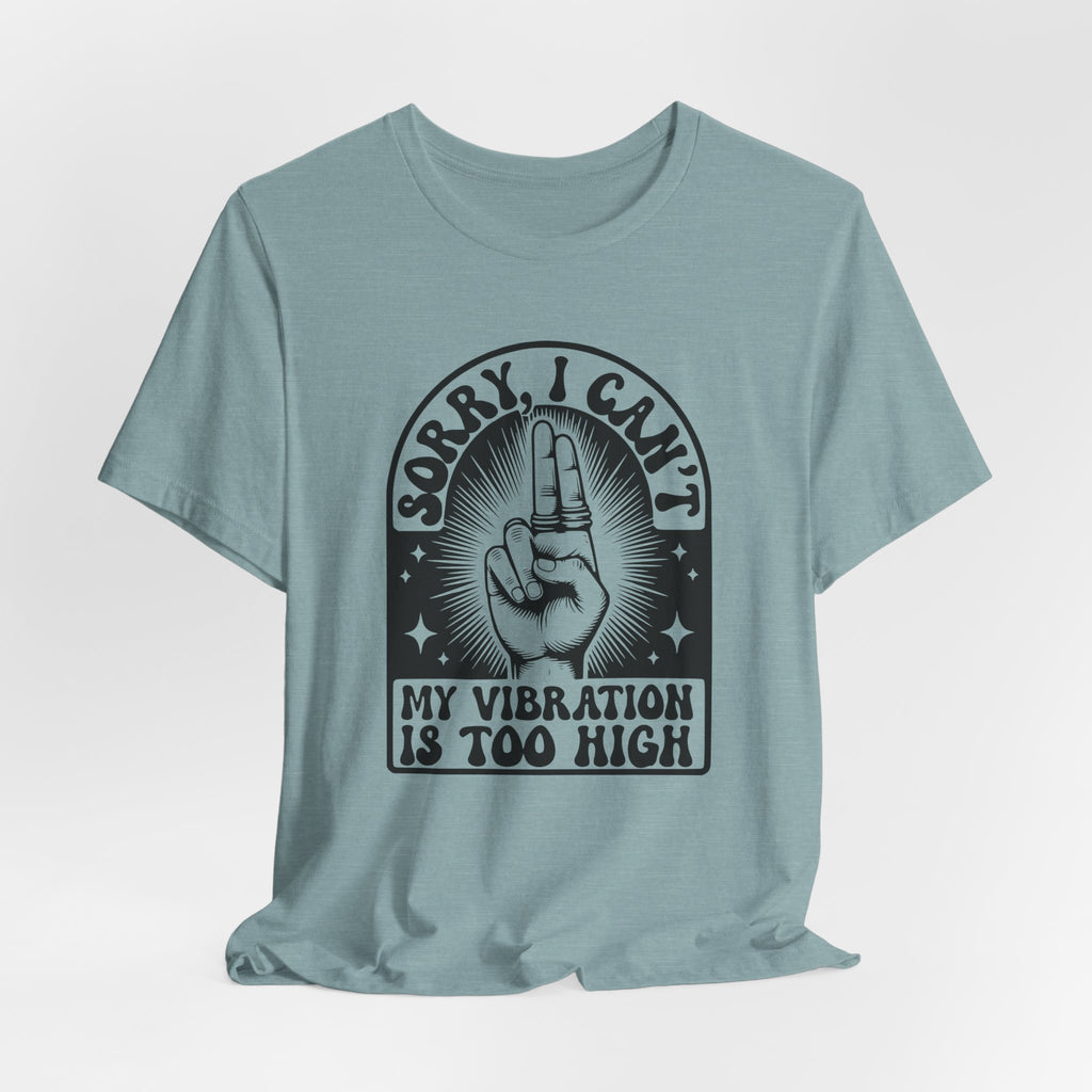 Vibration Too High T-Shirt