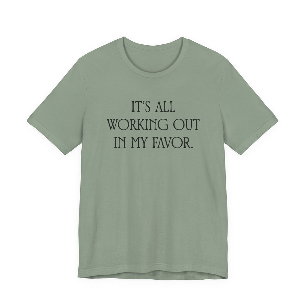 It's All Working Out In My Favor T-Shirt
