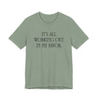 It's All Working Out In My Favor T-Shirt