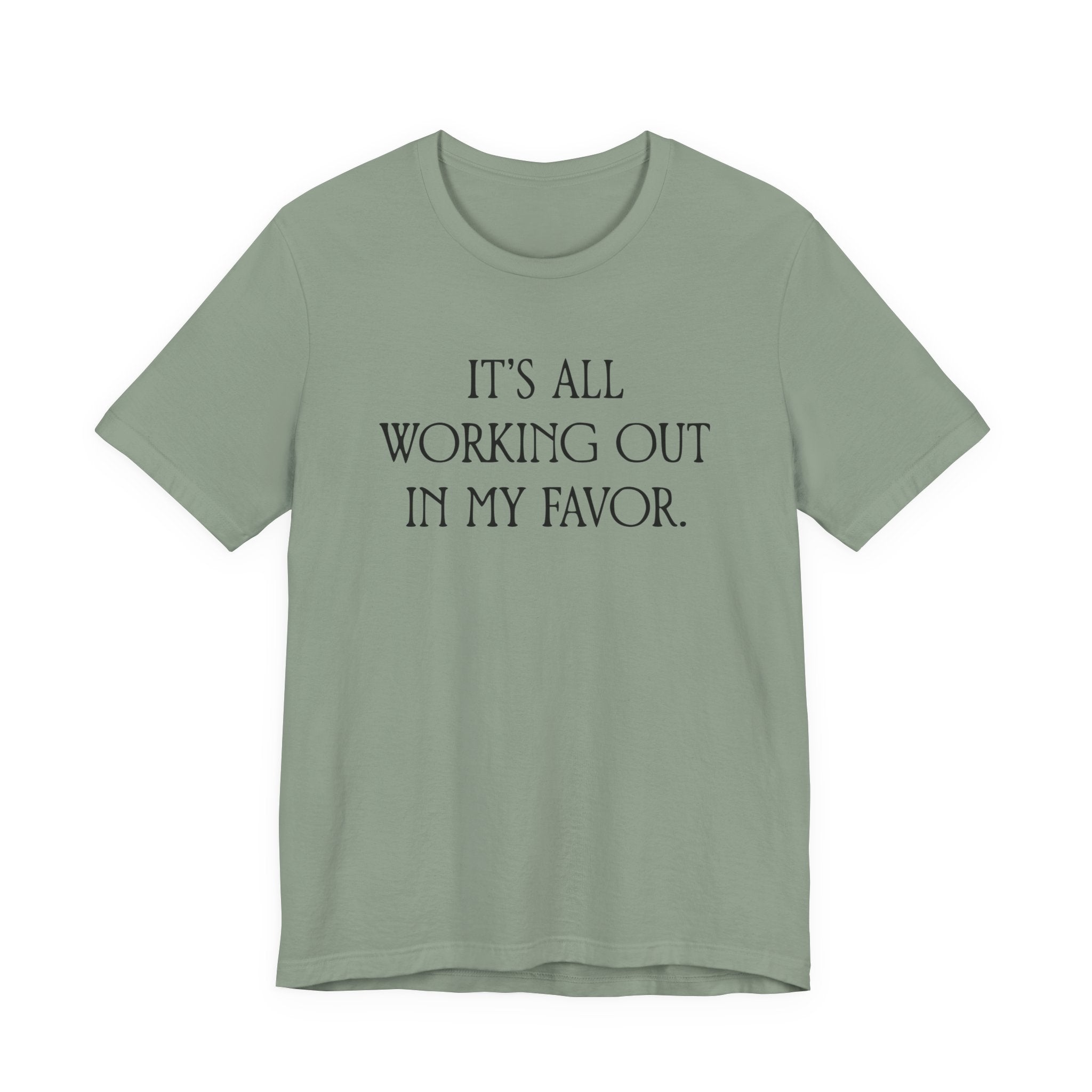 It's All Working Out In My Favor T-Shirt