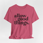 Allow Good Things T-Shirt
