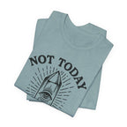 Not Today T-Shirt