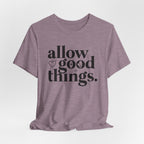Allow Good Things T-Shirt