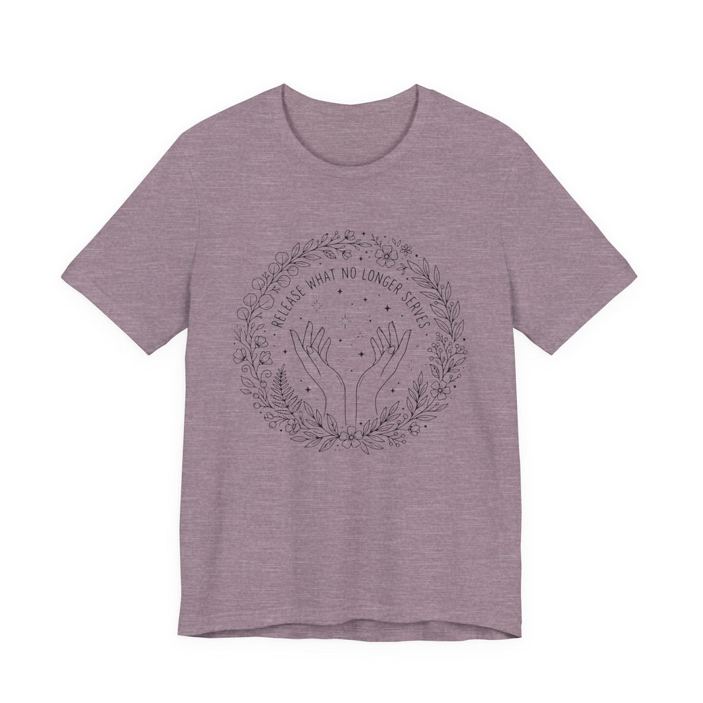 Release What No Longer Serves T-Shirt