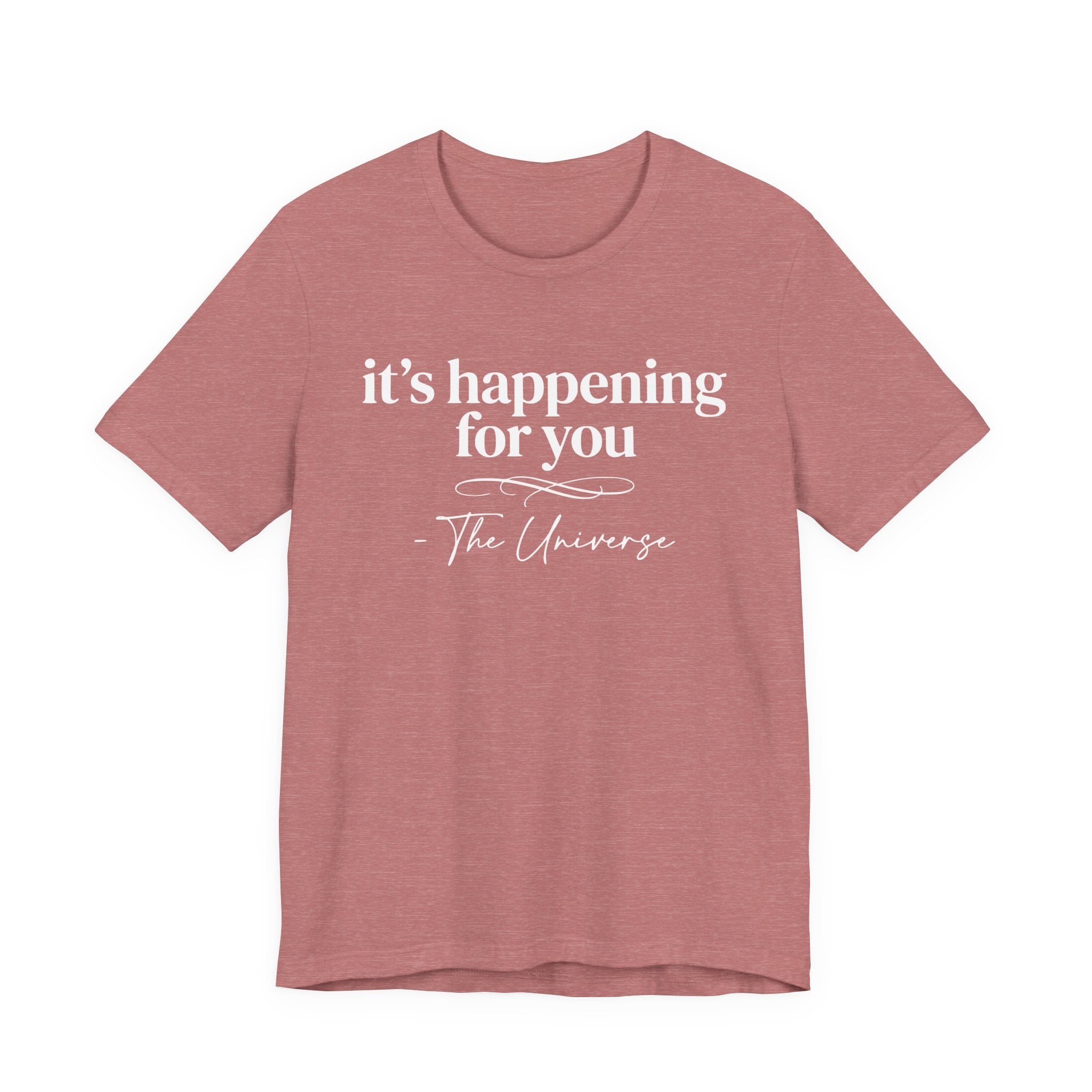 It's Happening For You T-Shirt