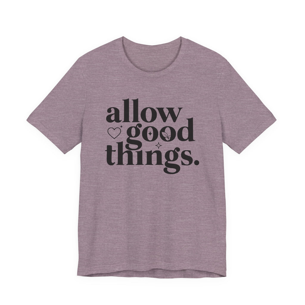 Allow Good Things T-Shirt