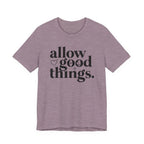 Allow Good Things T-Shirt