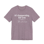 It's Happening For You T-Shirt