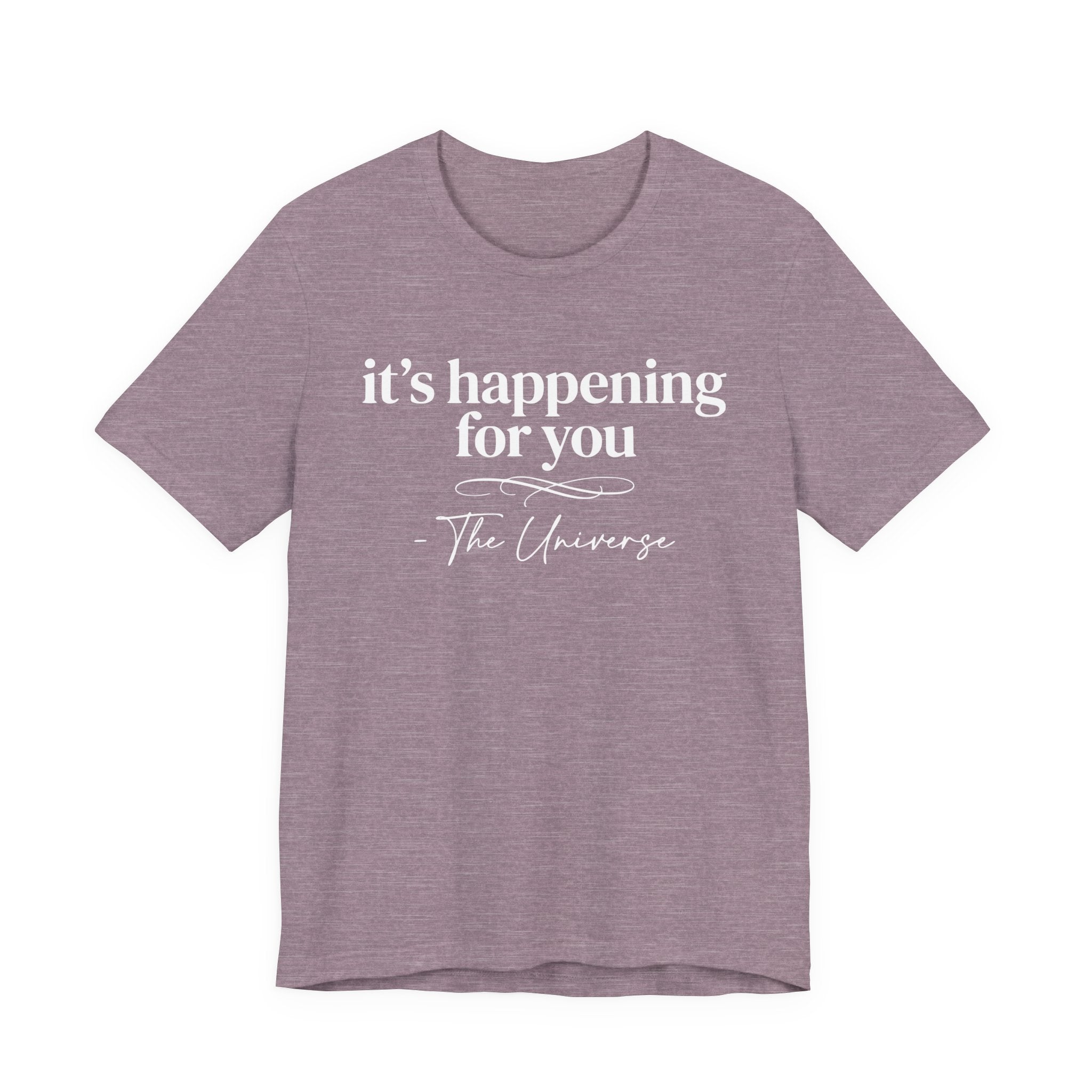 It's Happening For You T-Shirt